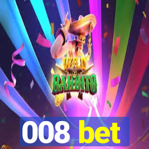 008 bet